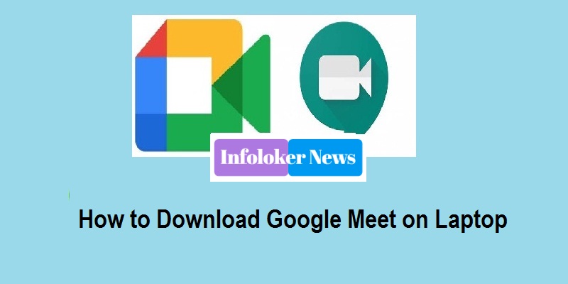 How to Download Google Meet on Laptop